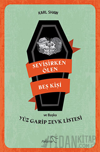 Sevişirken Ölen Beş Kişi ve Yüz Garip Zevk Listesi