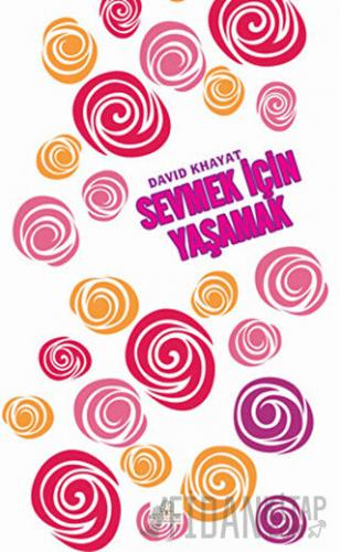 Sevmek İçin Yaşamak