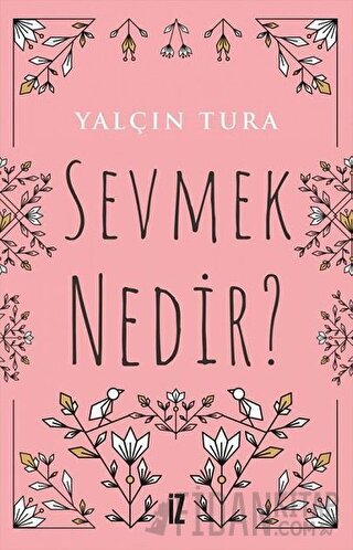 Sevmek Nedir?