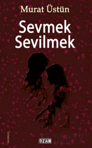 Sevmek Sevilmek