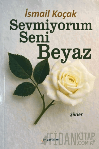 Sevmiyorum Seni Beyaz İsmail Koçak