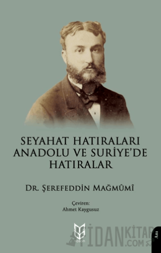 Seyahat Hatıraları Anadolu ve Suriye’de Hatıralar