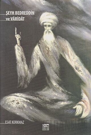 Şeyh Bedreddin ve Varidat Esat Korkmaz