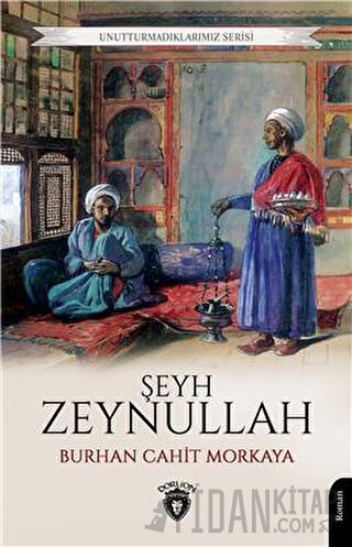Unutturmadıklarımız Serisi - Şeyh Zeynullah