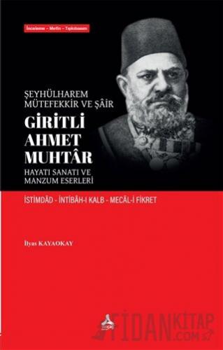 Şeyhülharem, Mütefekkir ve Şair Giritli Ahmet Muhtar - Hayatı Sanatı ve Manzum Eserleri