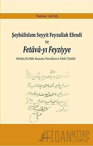 Şeyhülislam Seyyit Feyzullah Efendi ve Fetava-yı Feyziyye