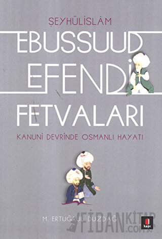Şeyhülislamı Ebussuud Efendi Fetvaları