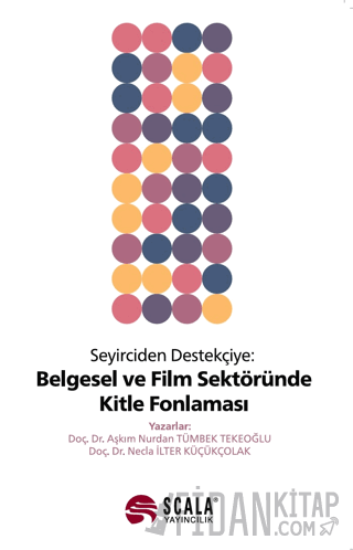 Seyirciden Destekçiye Belgesel ve Film Sektöründe Kitle Fonlaması Aşkı