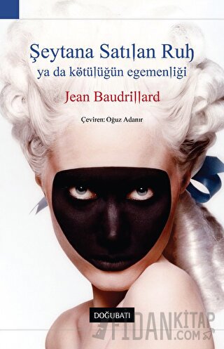Şeytana Satılan Ruh Ya Da Kötülüğün Egemenliği Jean Baudrillard