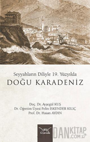 Seyyahların Diliyle 19. Yüzyılda Doğu Karadeniz Hasan Aydın