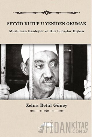 Seyyid Kutup'u Yeniden Okumak Zehra Betül Güney