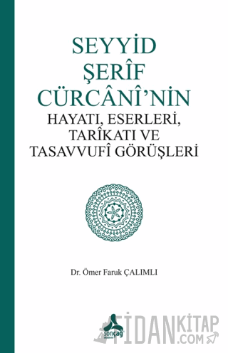 Seyyid Şerif Cürcani’nin Hayatı, Eserleri, Tarikatı ve Tasavvufi Görüşleri