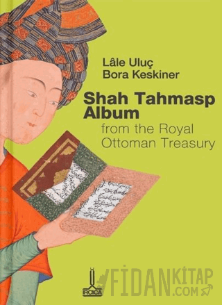 Shah Tahmasp Albüm Lale Uluç
