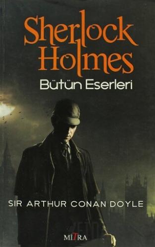 Sherlock Holmes - Bütün Eserleri Sir Arthur Conan Doyle