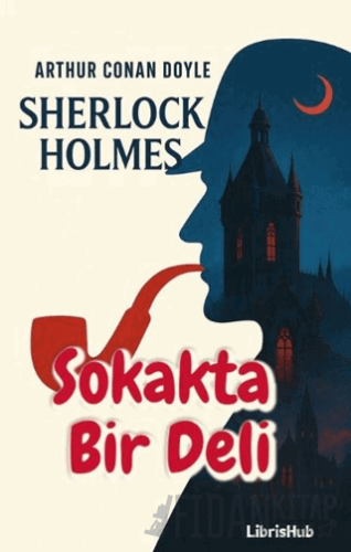 Sherlock Holmes Sokakta Bir Deli Arthur Conan Doyle