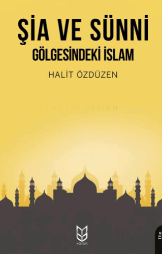 Şia ve Sünni Gölgesindeki İslam Halit Özdüzen