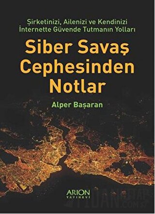 Siber Savaş Cephesinden Notlar