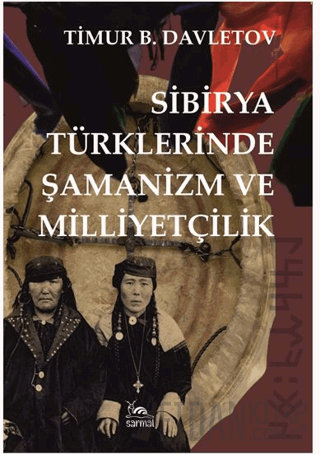 Sibirya Türklerinde Şamanizm ve Milliyetçilik Timur B. Davletov