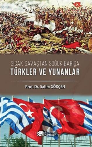 Sıcak Savaştan Soğuk Barışa Türkler ve Yunanlılar