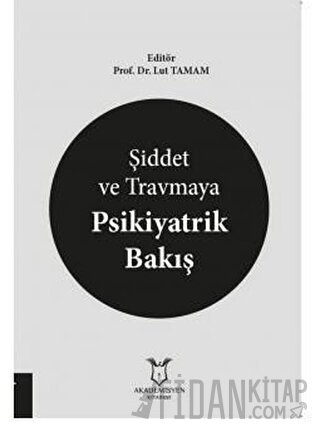 Şiddet ve Travmaya Psikiyatrik Bakış