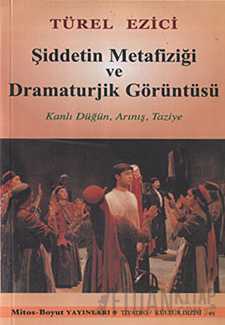 Şiddetin Metafiziği ve Dramaturjik Görüntüsü