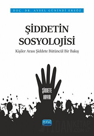 Şiddetin Sosyolojisi - Kişiler Arası Şiddete Bütüncül Bir Bakış