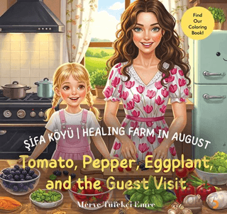 : Şifa Köyü / Healing Farm in August – Tomato, Pepper, Eggplant, and the Guest Visit