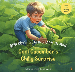 Şifa Köyü / Healing Farm in June – Cool Cucumber’s Chilly Surprise