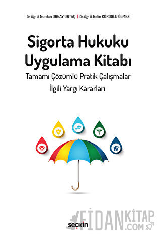 Sigorta Hukuku Uygulama Kitabı Nurdan Orbay Ortaç