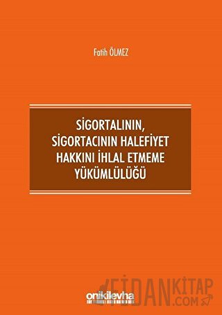 Sigortalının,Sigortacının Halefiyet Hakkını İhlal Etmeme Yükümlülüğü (Ciltli)