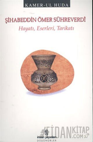 Şihabeddin Ömer Sühreverdi Hayatı, Eserleri, Tarikatı Kamer-ul Huda