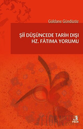 Şii Düşüncede Tarih Dışı Hz. Fatıma Yorumu