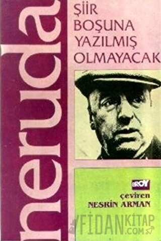 Şiir Boşuna Yazılmış Olmayacak Pablo Neruda