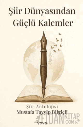 Şiir Dünyasından Güçlü Kalemler - Şiir Antolojisi