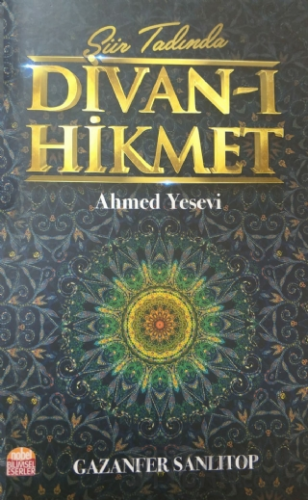 Şiir Tadında Divan-ı Hikmet: Ahmed Yesevi