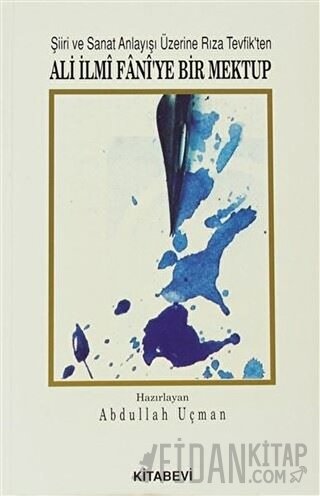 Şiiri ve Sanat Anlayışı Üzerine Rıza Tevfik’ten Ali İlmi Fani’ye Bir M