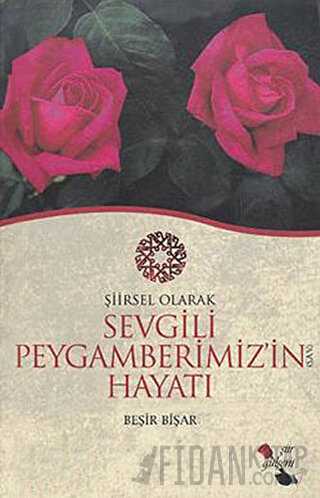 Şiirsel Olarak Sevgili Peygamberimiz (sav)'in Hayatı