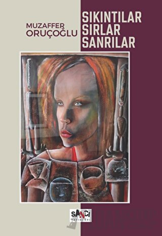 Sıkıntılar, Sırlar, Sanrılar