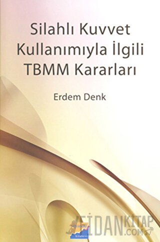 Silahlı Kuvvet Kullanımıyla İlgili TBMM Kararları