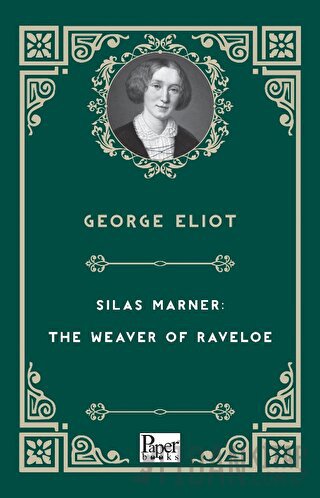 Silas Marner: The Weaver of Raveloe George Eliot