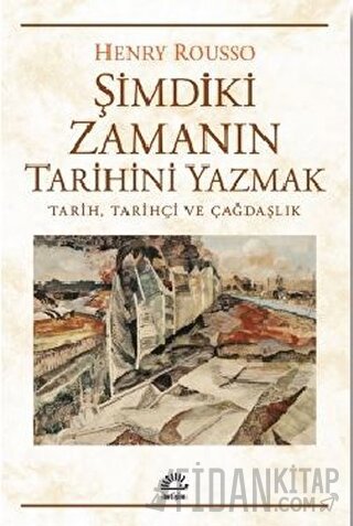 Şimdiki Zamanın Tarihini Yazmak