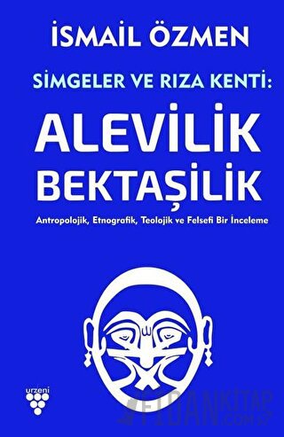 Simgeler ve Rıza Kenti: Alevilik - Bektaşilik 2. Cilt