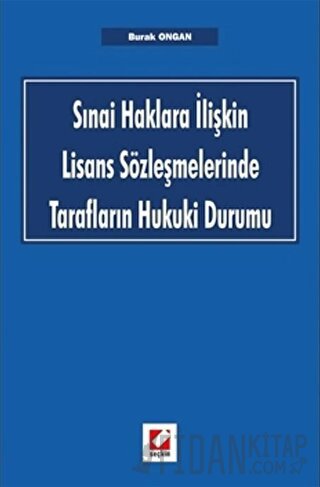 Sınai Haklara İlişkin Lisans Sözleşmelerinde Tarafların Hukuki Durumu