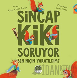 Sincap Kiki Soruyor Ben Niçin Yaratıldım