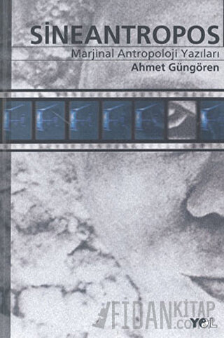 Sineantropos Marjinal Antropoloji Yazıları Ahmet Güngören
