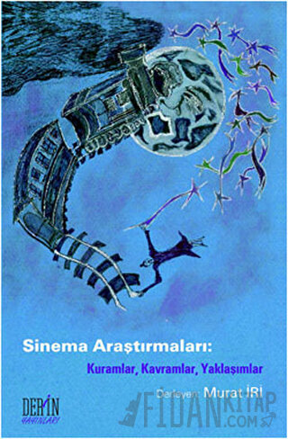 Sinema Araştırmaları: Kuramlar, Kavramlar, Yaklaşımlar