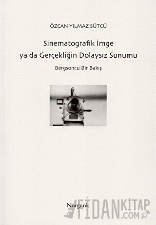 Sinematografik İmge ya da Gerçekliğin Dolaysız Sunumu