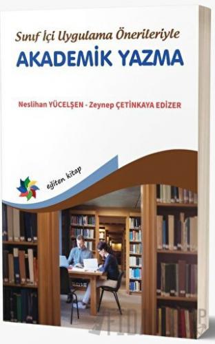 Sınıf İçi Uygulama Önerileriyle Akademik Yazma