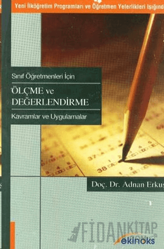 Sınıf Öğretmenleri İçin Ölçme ve Değerlendirme Yeni İlköğretim Programları ve Öğretmen Yeterlikleri Işığında
