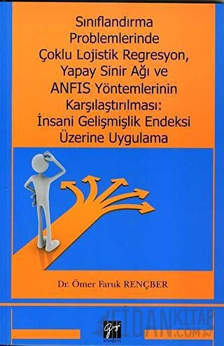Sınıflandırma Problemlerinde Çoklu Lojistik Regresyon, Yapay Sinir Ağı ve ANFIS Yöntemlerinin Karşılaştırılması: İnsani Gelişmişlik Endeksi Üzerine Uygulama